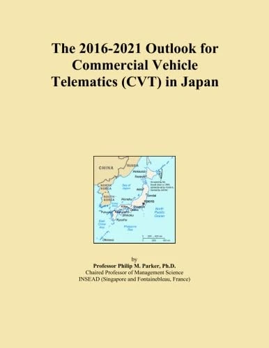 The 2016-2021 Outlook for Commercial Vehicle Telematics (CVT) in Japan