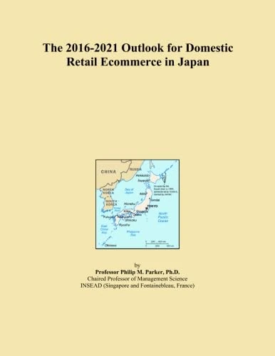 The 2016-2021 Outlook for Domestic Retail Ecommerce in Japan