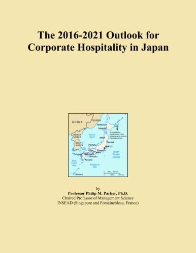 The 2016-2021 Outlook for Corporate Hospitality in Japan