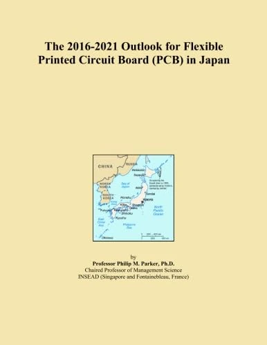 The 2016-2021 Outlook for Flexible Printed Circuit Board (PCB) in Japan