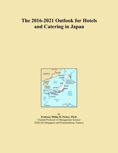 The 2016-2021 Outlook for Hotels and Catering in Japan