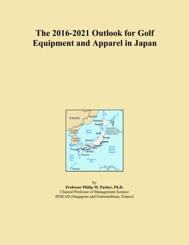 The 2016-2021 Outlook for Golf Equipment and Apparel in Japan