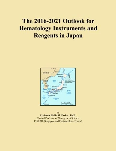 The 2016-2021 Outlook for Hematology Instruments and Reagents in Japan