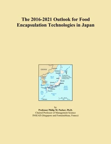 The 2016-2021 Outlook for Food Encapsulation Technologies in Japan