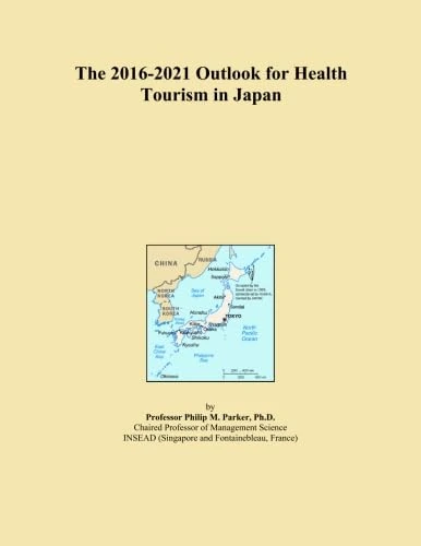The 2016-2021 Outlook for Health Tourism in Japan