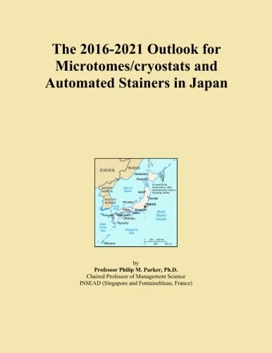 The 2016-2021 Outlook for Microtomes/cryostats and Automated Stainers in Japan
