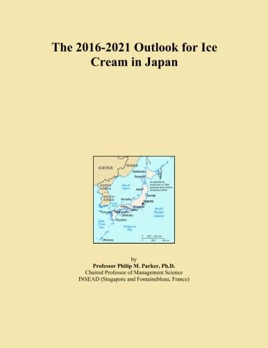 The 2016-2021 Outlook for Ice Cream in Japan