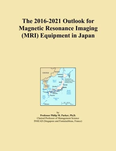 The 2016-2021 Outlook for Magnetic Resonance Imaging (MRI) Equipment in Japan