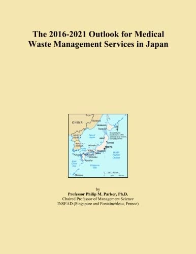 The 2016-2021 Outlook for Medical Waste Management Services in Japan