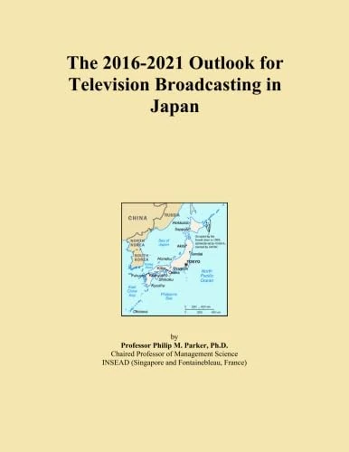 The 2016-2021 Outlook for Television Broadcasting in Japan