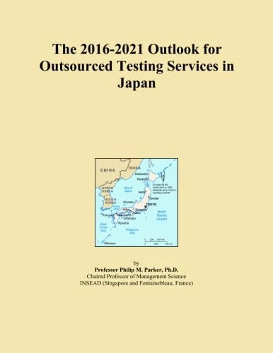 The 2016-2021 Outlook for Outsourced Testing Services in Japan