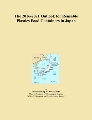 The 2016-2021 Outlook for Reusable Plastics Food Containers in Japan