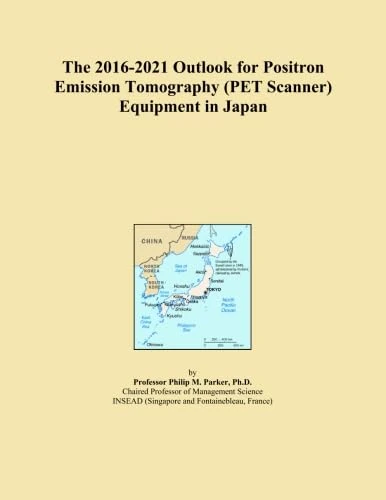 The 2016-2021 Outlook for Positron Emission Tomography (PET Scanner) Equipment in Japan