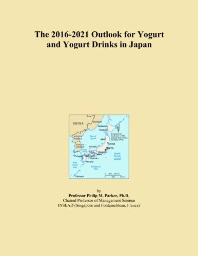 The 2016-2021 Outlook for Yogurt and Yogurt Drinks in Japan