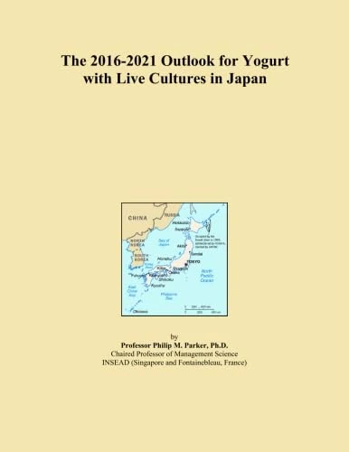 The 2016-2021 Outlook for Yogurt with Live Cultures in Japan