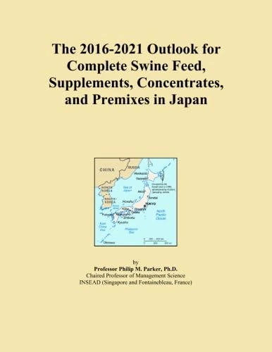 The 2016-2021 Outlook for Complete Swine Feed, Supplements, Concentrates, and Premixes in Japan