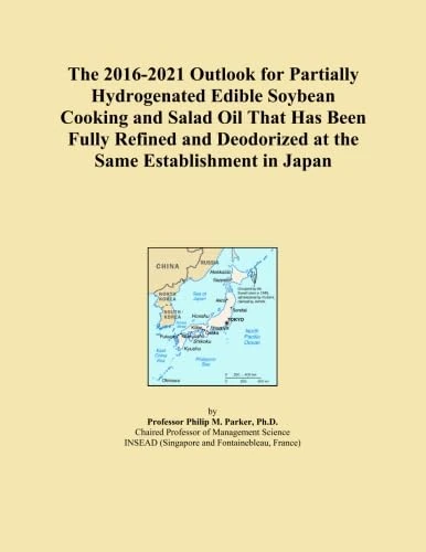 The 2016-2021 Outlook for Partially Hydrogenated Edible Soybean Cooking and Salad Oil That Has Been Fully Refined and Deodorized at the Same Establishment in Japan