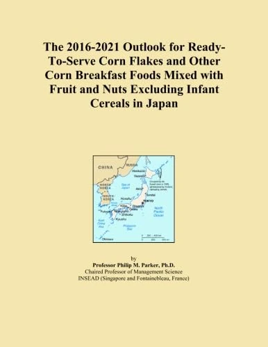 The 2016-2021 Outlook for Ready-To-Serve Corn Flakes and Other Corn Breakfast Foods Mixed with Fruit and Nuts Excluding Infant Cereals in Japan