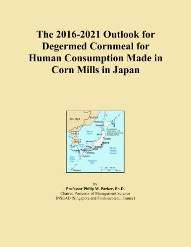 The 2016-2021 Outlook for Degermed Cornmeal for Human Consumption Made in Corn Mills in Japan