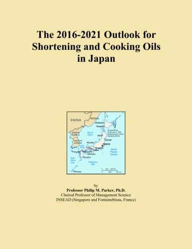 The 2016-2021 Outlook for Shortening and Cooking Oils in Japan