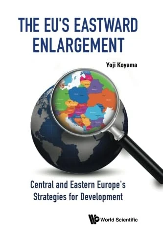 Eu's Eastward Enlargement, The: Central And Eastern Europe's Strategies For Development