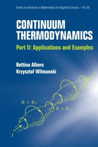 Continuum Thermodynamics Part II - Applications and Examples