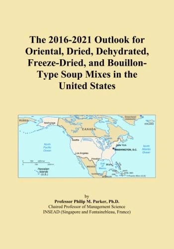 The 2016-2021 Outlook for Oriental, Dried, Dehydrated, Freeze-Dried, and Bouillon-Type Soup Mixes in the United States