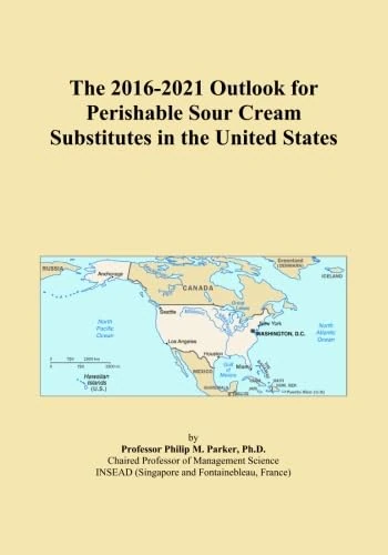 The 2016-2021 Outlook for Perishable Sour Cream Substitutes in the United States