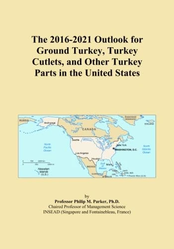 The 2016-2021 Outlook for Ground Turkey, Turkey Cutlets, and Other Turkey Parts in the United States