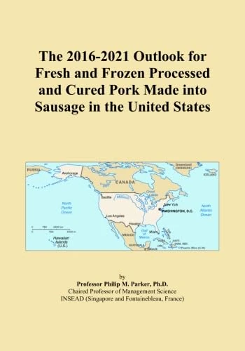The 2016-2021 Outlook for Fresh and Frozen Processed and Cured Pork Made into Sausage in the United States