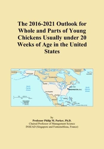 The 2016-2021 Outlook for Whole and Parts of Young Chickens Usually under 20 Weeks of Age in the United States