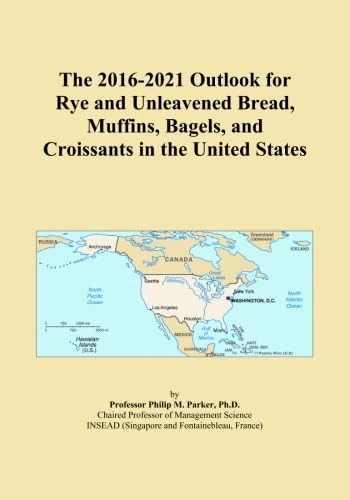 The 2016-2021 Outlook for Rye and Unleavened Bread, Muffins, Bagels, and Croissants in the United States