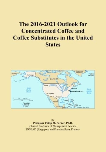 The 2016-2021 Outlook for Concentrated Coffee and Coffee Substitutes in the United States
