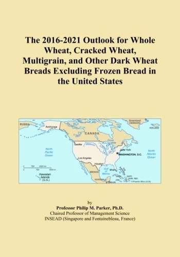 The 2016-2021 Outlook for Whole Wheat, Cracked Wheat, Multigrain, and Other Dark Wheat Breads Excluding Frozen Bread in the United States