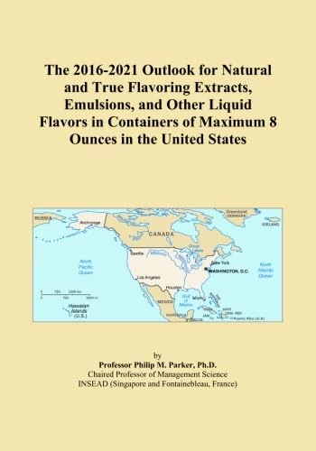 The 2016-2021 Outlook for Natural and True Flavoring Extracts, Emulsions, and Other Liquid Flavors in Containers of Maximum 8 Ounces in the United States
