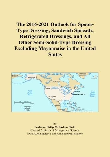 The 2016-2021 Outlook for Spoon-Type Dressing, Sandwich Spreads, Refrigerated Dressings, and All Other Semi-Solid-Type Dressing Excluding Mayonnaise in the United States