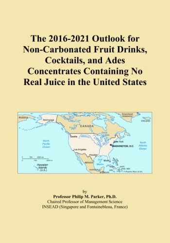 The 2016-2021 Outlook for Non-Carbonated Fruit Drinks, Cocktails, and Ades Concentrates Containing No Real Juice in the United States
