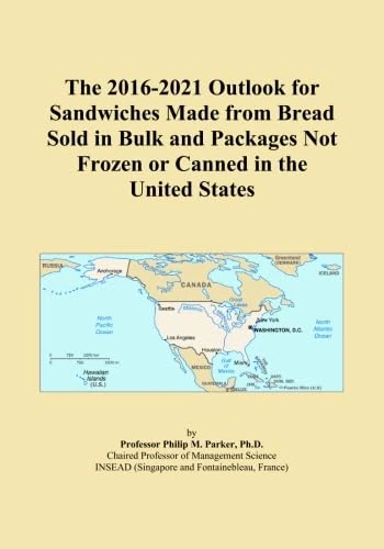 The 2016-2021 Outlook for Sandwiches Made from Bread Sold in Bulk and Packages Not Frozen or Canned in the United States