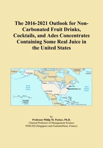 The 2016-2021 Outlook for Non-Carbonated Fruit Drinks, Cocktails, and Ades Concentrates Containing Some Real Juice in the United States