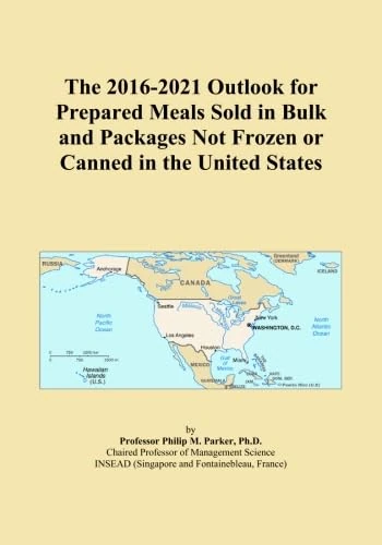 The 2016-2021 Outlook for Prepared Meals Sold in Bulk and Packages Not Frozen or Canned in the United States