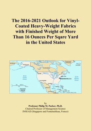 The 2016-2021 Outlook for Vinyl-Coated Heavy-Weight Fabrics with Finished Weight of More Than 16 Ounces Per Sqare Yard in the United States
