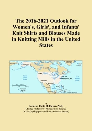 The 2016-2021 Outlook for Women's, Girls', and Infants' Knit Shirts and Blouses Made in Knitting Mills in the United States