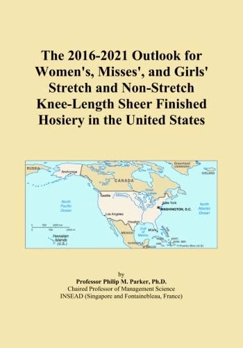 The 2016-2021 Outlook for Women's, Misses', and Girls' Stretch and Non-Stretch Knee-Length Sheer Finished Hosiery in the United States