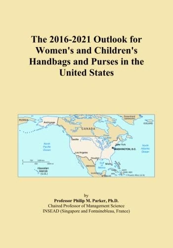 The 2016-2021 Outlook for Women's and Children's Handbags and Purses in the United States