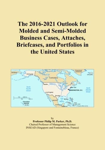 The 2016-2021 Outlook for Molded and Semi-Molded Business Cases, Attaches, Briefcases, and Portfolios in the United States