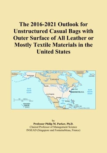 The 2016-2021 Outlook for Unstructured Casual Bags with Outer Surface of All Leather or Mostly Textile Materials in the United States