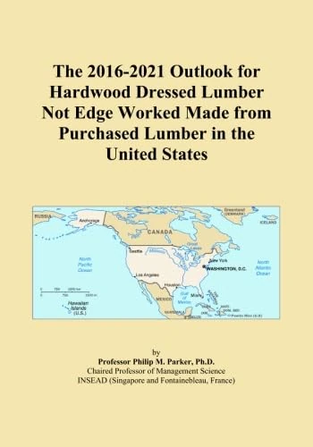 The 2016-2021 Outlook for Hardwood Dressed Lumber Not Edge Worked Made from Purchased Lumber in the United States
