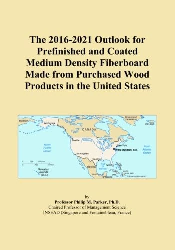 The 2016-2021 Outlook for Prefinished and Coated Medium Density Fiberboard Made from Purchased Wood Products in the United States