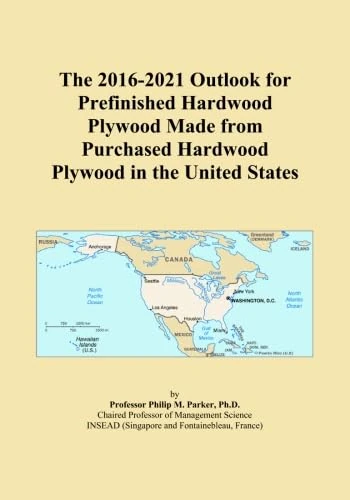 The 2016-2021 Outlook for Prefinished Hardwood Plywood Made from Purchased Hardwood Plywood in the United States