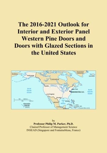 The 2016-2021 Outlook for Interior and Exterior Panel Western Pine Doors and Doors with Glazed Sections in the United States